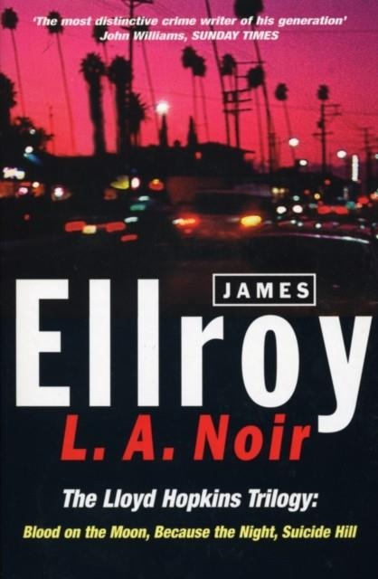 L A NOIR, LLOYD HOPKINS TRILOGY | 9780099255093 | JAMES ELLROY