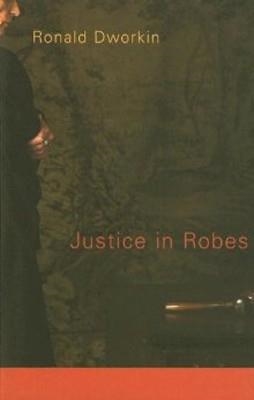 JUSTICE IN ROBES | 9780674027275 | RONALD DWORKIN