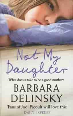 NOT MY DAUGHTER | 9780007285846 | BARBARA DELINSKY