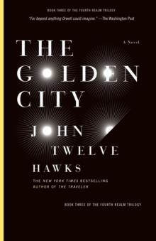 GOLDEN CITY, THE | 9781400079315 | JOHN TWELVE HAWKS