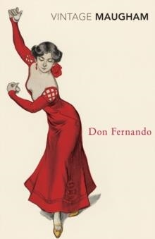 DON FERNANDO | 9780099289401 | W S MAUGHAM