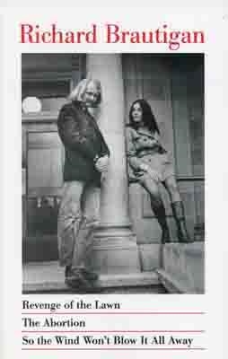 REVENGE OF THE LAWN, THE ABORTION, SO THE WIND | 9780395706749 | RICHARD BRAUTIGAN