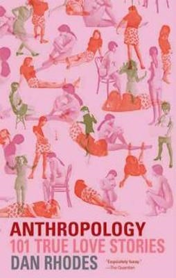 ANTHROPOLOGY:101 TRUE LOVE STORIES | 9781841956497 | DAN RHODES