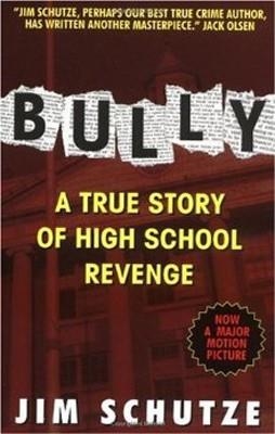 BULLY:A TRUE STORY OF HIGH SCHOOL REVENGE | 9780380723331 | JIM SCHUTZE