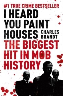 I HEARD YOU PAINT HOUSES: FRANK THE | 9781444710502 | CHARLES BRANDT