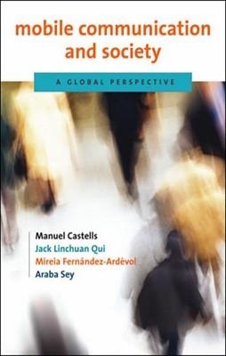 MOBILE COMMUNICATION AND SOCIETY: A GLOBAL | 9780262513180 | MANUEL CASTELLS