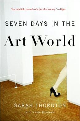 SEVEN DAYS IN THE ART WORLD | 9780393337129 | SARAH THORNTON