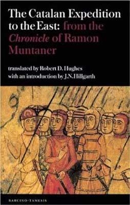 CATALAN EXPEDITION TO THE EAST: FROM THE CHRONICLE | 9781855661318 | ROBERT HUGHES