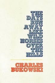 THE DAYS RUN AWAY LIKE WILD HORSES | 9780876850053 | CHARLES BUKOWSKI