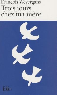 TROIS JOURS CHEZ MA MERE | 9782070345625 | FRANÇOIS WEYERGANS