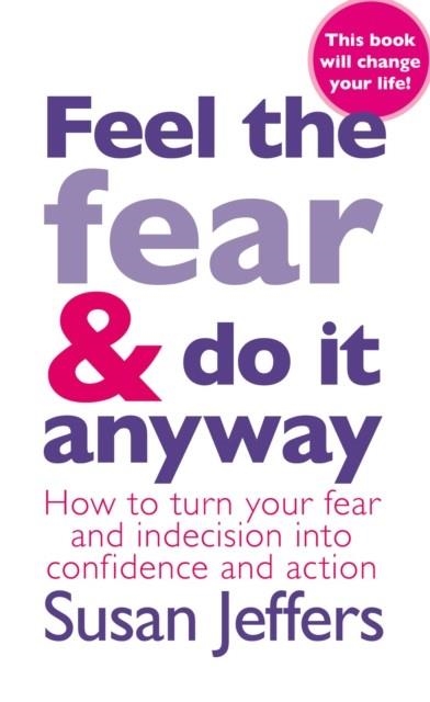 FEEL THE FEAR AND DO IT ANYWAY | 9780099741008 | SUSAN JEFFERS