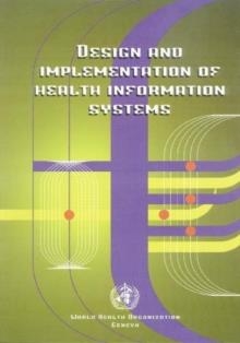 DESIGN AND IMPLEMENTATION OF HEALTH INFO SYSTEMS | 9789241561990