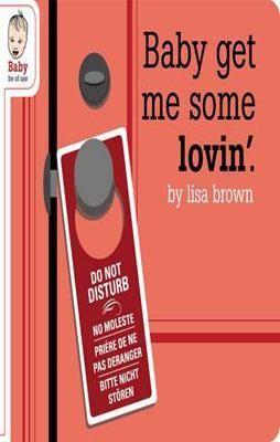 BABY GET ME SOME LOVIN' | 9781934781432 | LISA BROWN
