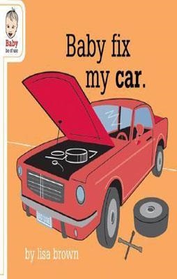 BABY FIX MY CAR | 9781932416565 | LISA BROWN