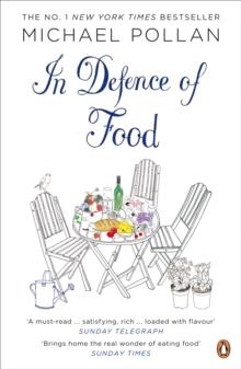 IN DEFENCE OF FOOD : THE MYTH OF NUTRITION AND THE PLEASURES OF EATING | 9780141034720 | MICHAEL POLLAN