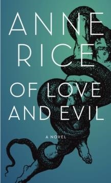 OF LOVE AND EVIL | 9781400043545 | ANNE RICE