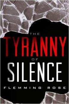 TYRANNY OF SILENCE, THE | 9781939709424 | FLEMMING ROSE