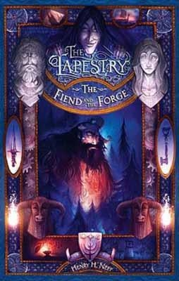 FIEND AND THE FORGE: BOOK 3 OF THE TAPESTRY | 9780375838989 | HENRY H NEFF
