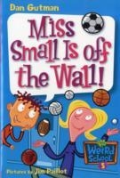 MISS SMALL IS OFF THE WALL! | 9780060745189 | DAN GUTMAN
