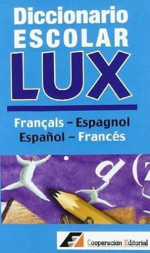 DICCIONARIO ESCOLAR LUX FRANÇAIS-ESPAGNOL / ESPAÇ | 9788495920218 | CLARA ALONSO (COORD.)
