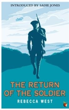 RETURN OF THE SOLDIER, THE | 9781844086986 | REBECCA WEST