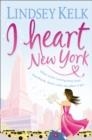 I HEART NEW YORK | 9780007288380 | LINDSEY KELK