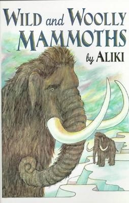 WILD AND WOOLLY MAMMOTHS | 9780064461795 | ALIKI