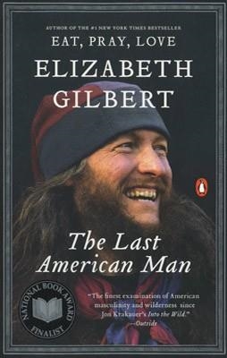 LAST AMERICAN MAN , THE | 9780142002834 | ELIZABETH GILBERT