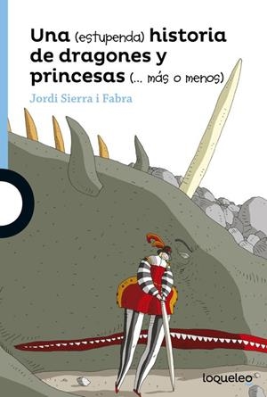 Una (estupenda) historia de dragones y princesas (… más o menos) | 9788491220442 | JORDI SIERRA I FABRA