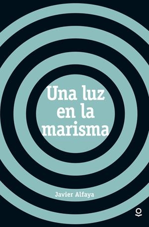 Una luz en la marisma | 9788491220633 | JAVIER ALFAYA