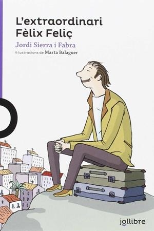 L'extraordiari Fèlix Feliç | 9788416661114 | JORDI SIERRA I FABRA