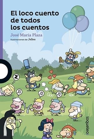 El loco cuento de todos los cuentos | 9788491220275 | JOSÉ MARÍA PLAZA