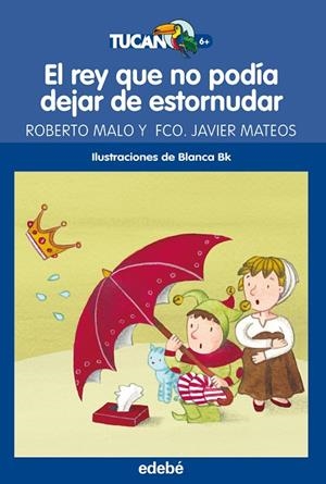EL REY QUE NO PODIA DEJAR DE ESTORNUDAR | 9788468312804 | Malo Galve, Roberto;Mateos Maroto, Francisco Javier