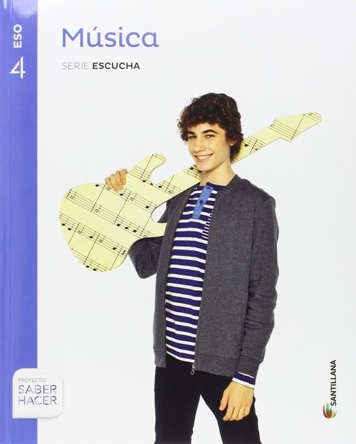 4ESO MUSICA S ESCUCHA SABER HACER  ED16 | 9788468034454 | VARIOS AUTORES