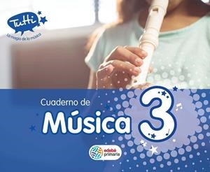 CUAD. MUSICA EP3 TUTTI (CAS) CUADERNO COMPLEMENTAR | 9788468304410 | EDEBÉ, OBRA COLECTIVA