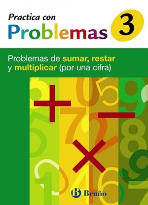 3 PRACTICA CON PROBLEMAS DE SUMAR, RESTAR Y MULTIP | 9788421656921 | JOSÉ RAMÓN MATEO DIÉGUEZ