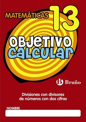 OBJETIVO CALCULAR 13 DIVISIONES CON DIVISORES DE N | 9788421666449 | HERNÁNDEZ PÉREZ DE MUÑOZ, Mª LUISA