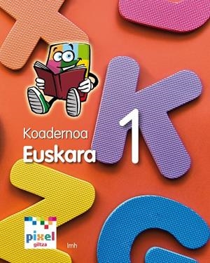 KOAD ARIKETAK 1 PIXEL (EUS) CUADERNO COMPLEMENTARI | 9788483782019 | EDEBÉ, OBRA COLECTIVA