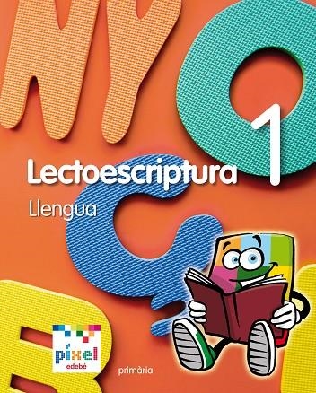 QUAD. LECTOESCRIPTURA 1 PIXEL (CAT) CUADERNO COMPL | 9788468300443 | EDEBÉ, OBRA COLECTIVA